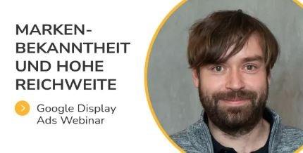 Display Ads – Markenbekanntheit und hohe Reichweite zum günstigen Preis (Webinar | Online)