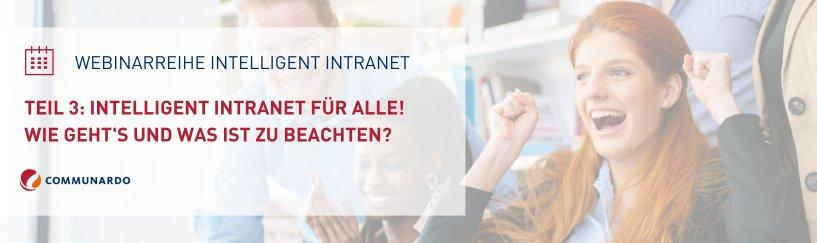 Intelligent Intranet Teil 3 – Intelligent Intranet für Alle! Wie geht’s und was ist zu beachten (Webinar | Online)