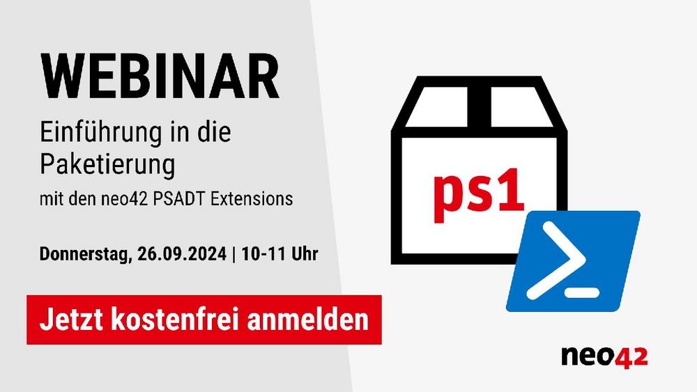 Einführung in die Paketierung mit den neo42 PSADT Extensions (Webinar | Online)