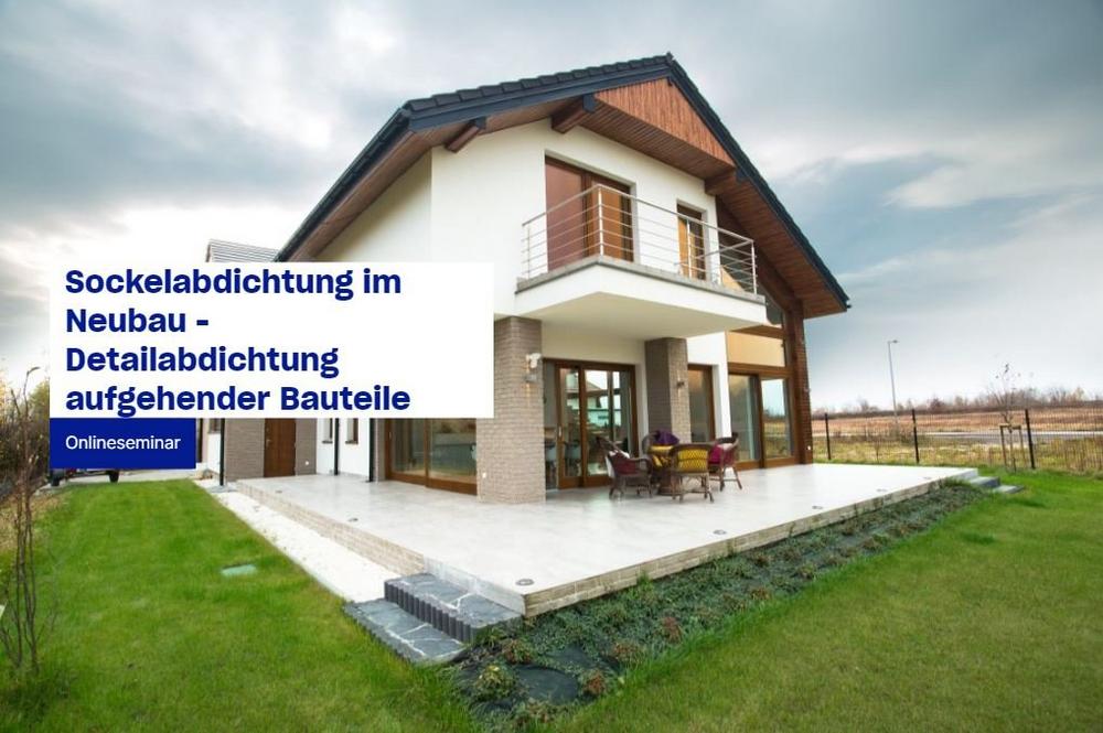 Sockelabdichtung im Neubau – Detailabdichtung aufgehender Bauteile (Seminar | Online)